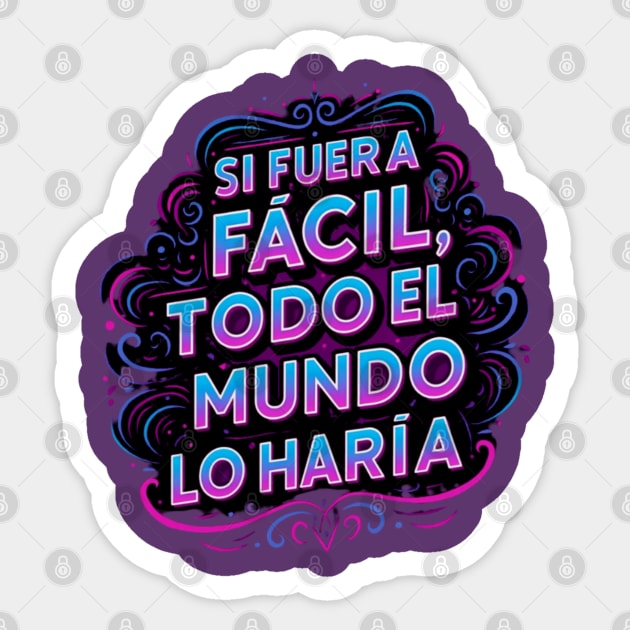 Si fuera fácil, todo el mundo lo haría Sticker by Lamar 's Store
